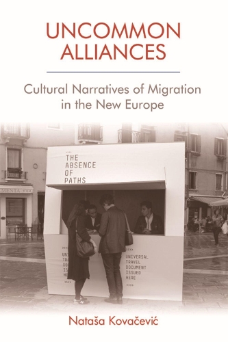 Бумажная книга «Uncommon Alliances: Cultural Narratives of Migration in the New Europe» - фото №1