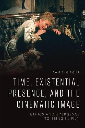 Бумажная книга «Time, Existential Presence and the Cinematic Image: Ethics and Emergence to Being in Film», автор Сэм Б. Гиргус - фото №1