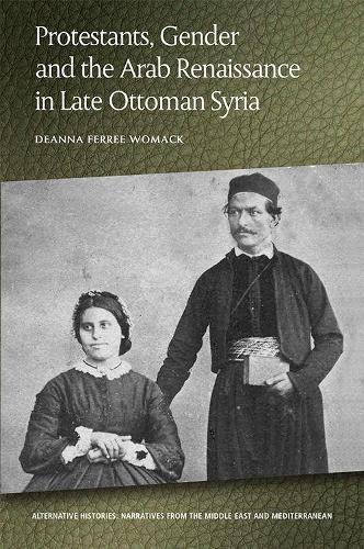 Паперова книга «Protestants, Gender and the Arab Renaissance in Late Ottoman Syria», автор Діанна Феррі Вомак - фото №1