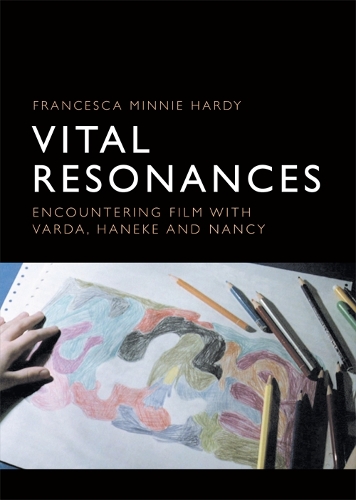 Паперова книга «Vital Resonances: Encountering Film with Varda, Haneke and Nancy», автор Франческа Харді - фото №1