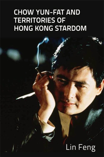 Бумажная книга «Chow Yun-Fat and Territories of Hong Kong Stardom», автор Линь Фэн - фото №1