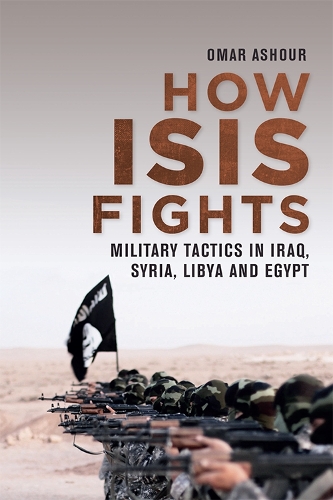 Паперова книга «How Isis Fights: Military Tactics in Iraq, Syria, Libya and Egypt», автор Омар Ашур - фото №1