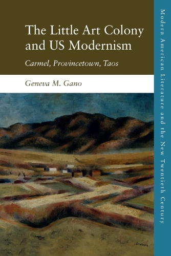 Бумажная книга «The Little Art Colony and Us Modernism: Carmel, Provincetown, Taos», автор Женева М. Гано - фото №1