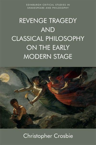 Бумажная книга «Revenge Tragedy and Classical Philosophy on the Early Modern Stage», автор Кристофер Кросби - фото №1