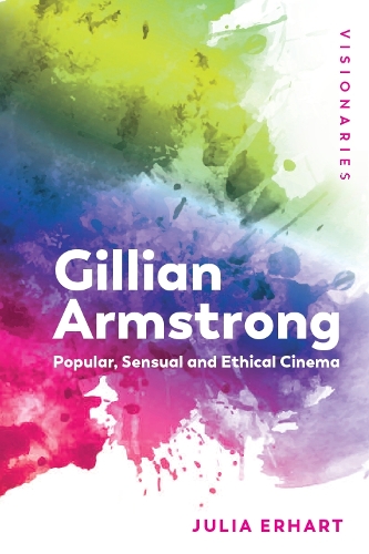 Бумажная книга «Gillian Armstrong: Popular, Sensual & Ethical Cinema», автор Джулия Эрхарт - фото №1
