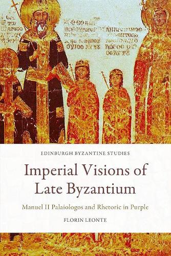 Бумажная книга «Imperial Visions of Late Byzantium: Manuel II Palaiologos and Rhetoric in Purple», автор Флорин Леонте - фото №1