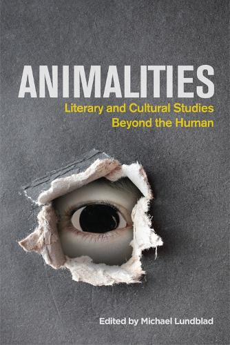 Бумажная книга «Animalities: Literary and Cultural Studies Beyond the Human», автор Майкл Лундблад - фото №1
