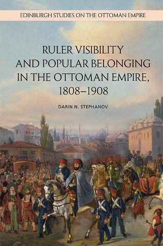 Паперова книга «Ruler Visibility and Popular Belonging in the Ottoman Empire, 1808-1908», автор Дарін Стефанов - фото №1