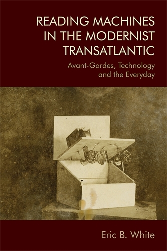 Бумажная книга «Reading Machines in the Modernist Transatlantic: Avant-Gardes, Technology and the Everyday», автор Эрик Уайт - фото №1