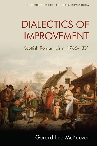 Бумажная книга «Dialectics of Improvement: Scottish Romanticism, 1786-1831», автор Джерард Ли Маккивер - фото №1