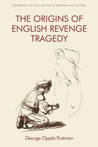 Бумажная книга «The Origins of English Revenge Tragedy», автор Джордж Оппиц-Тротман - фото №1