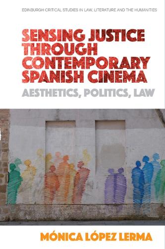 Бумажная книга «Sensing Justice through Contemporary Spanish Cinema: Aesthetics, Politics, Law», автор Моника Лопес Лерма - фото №1