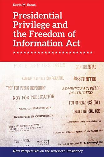 Бумажная книга «Presidential Privilege and the Freedom of Information Act», автор Кевин М. Барон - фото №1