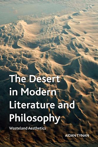 Бумажная книга «The Desert in Modern Literature and Philosophy: Wasteland Aesthetics», автор Эйдан Тайнан - фото №1