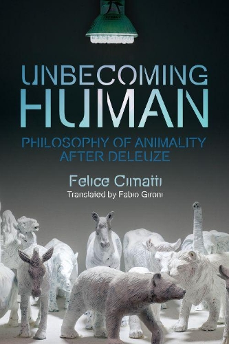 Бумажная книга «Becoming-Animal: Philosophy of Animality After Deleuze», автор Фелис Чиматти - фото №1