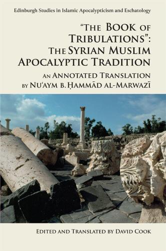Паперова книга «'The Book of Tribulations: the Syrian Muslim Apocalyptic Tradition': An Annotated Translation by Nu'Aym b. Hammad Al-Marwazi», автор Нуайм б. Хаммад аль-Марвазі - фото №1