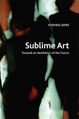 Бумажная книга «Sublime Art: Towards an Aesthetics of the Future», автор Стивен Зепке - фото №1