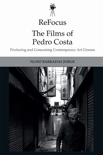 Бумажная книга «Refocus: the Films of Pedro Costa: Producing and Consuming Contemporary Art Cinema», автор Нуно Баррадас Хорхе - фото №1