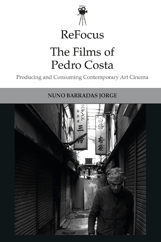 Бумажная книга «Refocus: the Films of Pedro Costa: Producing and Consuming Contemporary Art Cinema», автор Нуно Баррадас Хорхе - фото №1