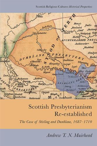 Паперова книга «Scottish Presbyterianism Re-Established: The Case of Stirling and Dunblane, 1687-1710», автор Ендрю Мюрхед - фото №1