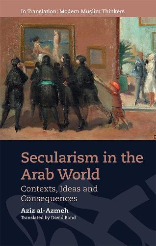 Паперова книга «Secularism in the Arab World: Contexts, Ideas and Consequences», автор Азіз Аль-Азмех - фото №1