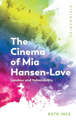 Бумажная книга «The Cinema of Mia Hansen-Love: Candour and Vulnerability», автор Кейт Инс - фото №1