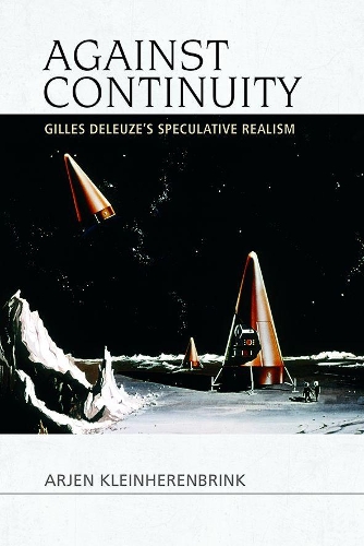 Бумажная книга «Against Continuity: Deleuze'S Speculative Realism», автор Арьен Кляйнхеренбринк - фото №1
