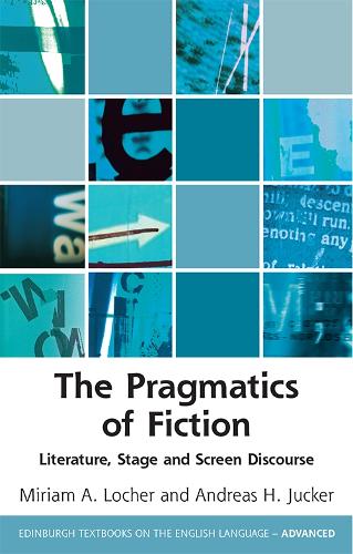 [object Object] «The Pragmatics of Fiction: Literature, Stage and Screen Discourse», авторів Андреас Юкер, Міріам Лочер - фото №1