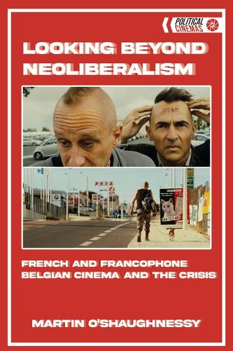 Бумажная книга «Looking Beyond Neoliberalism: French and Francophone Belgian Cinema and the Crisis», автор Мартин О'Шонесси - фото №1