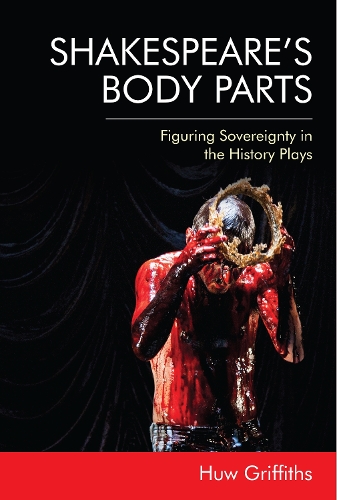 Бумажная книга «Shakespeare'S Body Parts: Figuring Sovereignty in the History Plays», автор Хью Гриффитс - фото №1