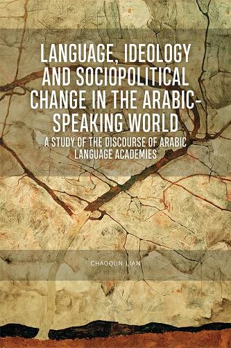 [object Object] «Language, Ideology and Sociopolitical Change in the Arabic-Speaking World: A Study of the Discourse of Arabic Language Academies», автор Чаокунь Лиан - фото №1