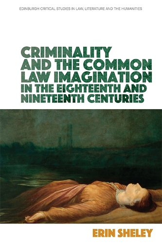 Бумажная книга «Criminality and the English Common Law Imagination in the 18th and 19th Centuries», автор Эрин Шели - фото №1