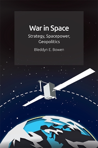 Бумажная книга «War in Space: Strategy, Spacepower, Geopolitics», автор Бледдин Э. Боуэн - фото №1