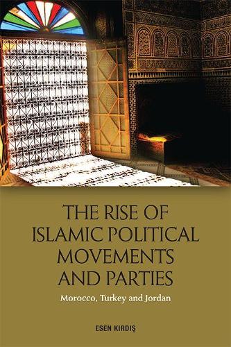 Бумажная книга «The Rise of Islamic Political Movements and Parties: Morocco, Turkey and Jordan» - фото №1