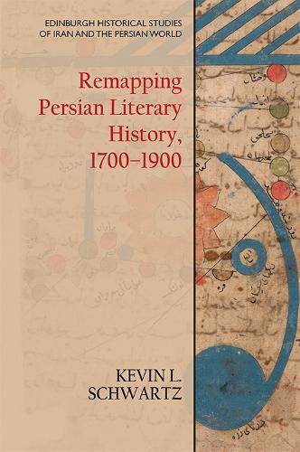 Паперова книга «Remapping Persian Literary History, 1700-1900», автор Кевін Л. Шварц - фото №1