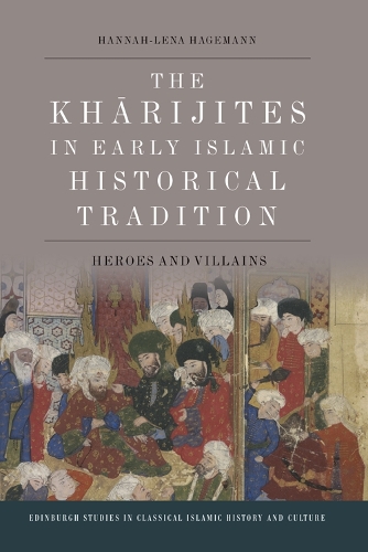 Бумажная книга «The Kharijites in Early Islamic Historical Tradition: Heroes and Villains», автор Ханна-Лена Хагеманн - фото №1