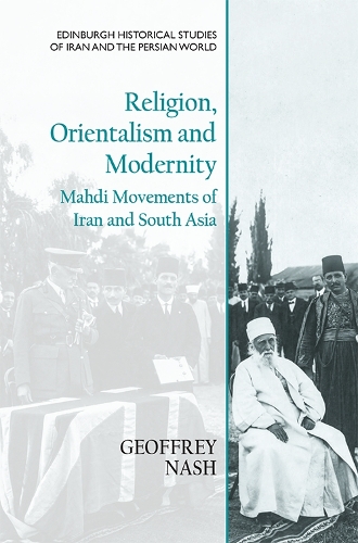 Бумажная книга «Religion, Orientalism and Modernity: Mahdi Movements of Iran and South Asia», автор Джеффри Нэш - фото №1