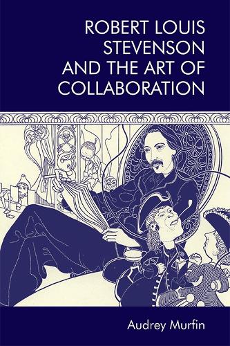 Бумажная книга «Robert Louis Stevenson and the Art of Collaboration», автор Одри Мурфин - фото №1