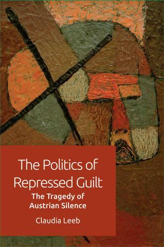 Паперова книга «The Politics of Repressed Guilt: The Tragedy of Austrian Silence», автор Клаудія Леб - фото №1