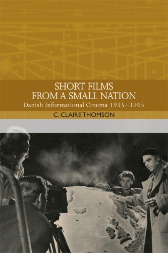 Бумажная книга «Short Films from a Small Nation: Danish Informational Cinema 1935 1965», автор К. Клэр Томсон - фото №1