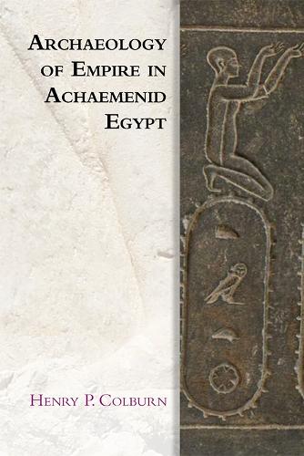 Бумажная книга «Archaeology of Empire in Achaemenid Egypt», автор Генри Колберн - фото №1