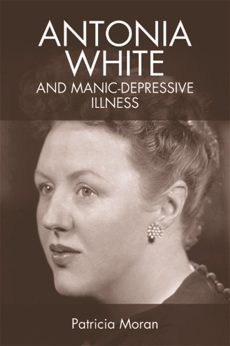 Бумажная книга «Antonia White and Manic-Depressive Illness», автор Патриция Моран - фото №1