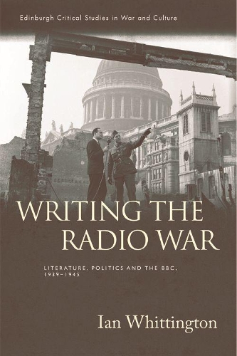 Паперова книга «Writing the Radio War: Literature, Politics and the BBC, 1939-1945», автор Ян Віттінгтон - фото №1