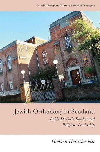 Бумажная книга «Jewish Orthodoxy in Scotland: Rabbi Dr Salis Daiches and Religious Leadership», автор Ханна Холтшнайдер - фото №1