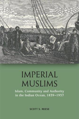 Бумажная книга «Imperial Muslims: Islam, Community and Authority in the Indian Ocean, 1839-1937», автор Скотт Риз - фото №1