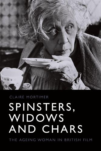 Бумажная книга «Spinsters, Widows and Chars: The Ageing Woman in British Film», автор Клэр Мортимер - фото №1