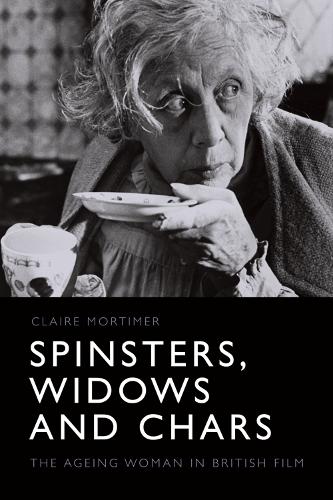 Бумажная книга «Spinsters, Widows and Chars: The Ageing Woman in British Film», автор Клэр Мортимер - фото №1
