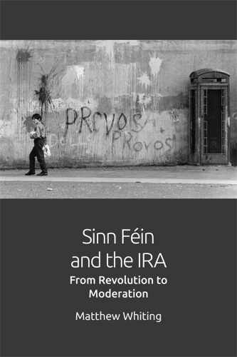 Паперова книга «Sinn Fein and the IRA: From Revolution to Moderation», автор Метью Вайтінг - фото №1