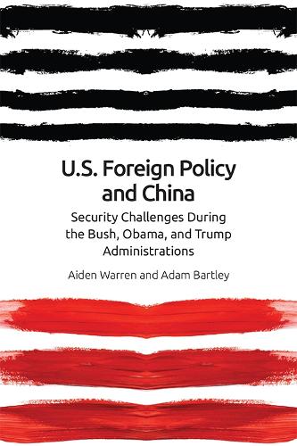 Бумажная книга «Us Foreign Policy and China: The Bush, Obama, Trump Administrations», авторов Адам Бартли, Эйден Уоррен - фото №1