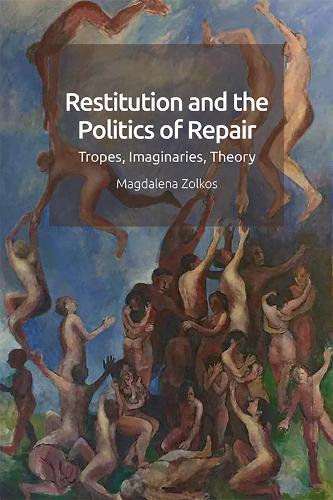 Бумажная книга «Restitution and the Politics of Repair: Tropes, Imaginaries, Theory», автор Магдалена Золкос - фото №1